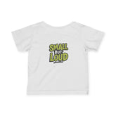 Small But Loud Infant Tee
